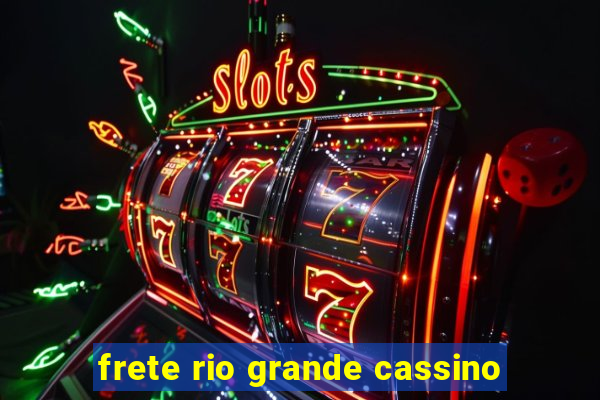 frete rio grande cassino